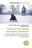 History of the Quebec sovereignty movement di #Miller,  Frederic P. Vandome,  Agnes F. Mcbrewster,  John edito da Alphascript Publishing