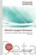 World's Largest Dinosaur edito da Betascript Publishing