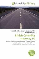 British Columbia Highway 16 edito da Betascript Publishing