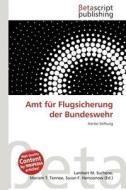 Amt Fur Flugsicherung Der Bundeswehr edito da Betascript Publishing