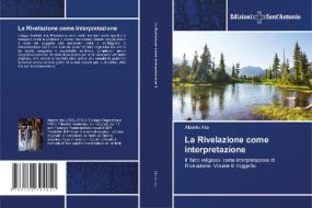 La Rivelazione come interpretazione di Alberto Ara edito da Edizioni Sant'Antonio