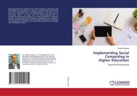 Implementing Social Computing in Higher Education di Khaled Hussein edito da LAP LAMBERT Academic Publishing