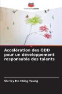 Accélération des ODD pour un développement responsable des talents di Shirley Mo Ching Yeung edito da Editions Notre Savoir