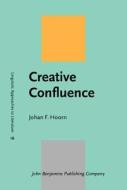 Creative Confluence di Johan F. Hoorn edito da John Benjamins Publishing Co