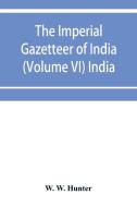 The imperial gazetteer of India (Volume VI) India di W. W. Hunter edito da Alpha Editions