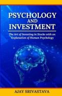 Psychology And Investment di Ajay Srivastava edito da NAMASKAR BOOKS