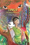 Jungu, the Baiga Princess di Vithal Rajan edito da Zubaan Books