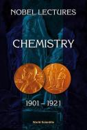 Nobel Lectures In Chemistry, Vol 1 (1901-1921) di World Scientific edito da World Scientific Publishing Co Pte Ltd
