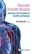 Vascular Smooth Muscle: Structure And Function In Health And Disease di Hai Chi-ming edito da World Scientific