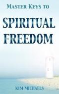 Master Keys to Spiritual Freedom di Kim Michaels edito da MORE TO LIFE O
