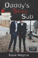 Daddy's Sexy Sub di Hargrove Cassie Hargrove edito da Independently Published