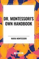 Dr. Montessori's Own Handbook di Maria Montessori edito da National Book Network