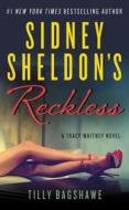 Sidney Sheldon's Reckless: A Tracy Whitney Novel di Sidney Sheldon, Tilly Bagshawe edito da WILLIAM MORROW