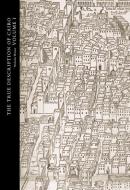 The True Description of Cairo: A Sixteenth-Century Venetian View di Nicholas Warner, Matheo Pagano edito da OXFORD UNIV PR
