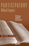 Participatory Biblical Exegesis di Matthew Levering edito da University of Notre Dame Press