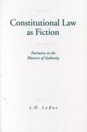 Constitutional Law As Fiction di Lewis H. LaRue edito da Pennsylvania State University Press
