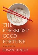 The Foremost Good Fortune di Susan Conley edito da Knopf Publishing Group