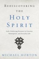 Rediscovering the Holy Spirit di Michael Horton edito da Zondervan