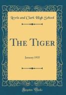 The Tiger: January 1935 (Classic Reprint) di Lewis and Clark High School edito da Forgotten Books