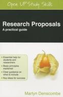 Research Proposals: A Practical Guide di Martyn Denscombe edito da Open University Press