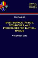 Tac Radios - Multi-Service Tactics, Techniques, and Procedures for Tactical Radios di Department Of the Navy edito da LULU PR