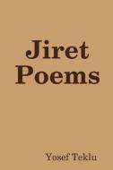 Jiret Poems di Yosef Teklu edito da Lulu.com