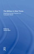 The Military In New Times di James Burk, Robert J Waldman, David R Segal, Charles C Moskos edito da Taylor & Francis Ltd