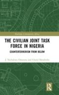 The Civilian Joint Task Force In Nigeria di J. Tochukwu Omenma, Cheryl Hendricks edito da Taylor & Francis Ltd