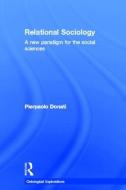 Relational Sociology di Pierpaolo Donati edito da Taylor & Francis Ltd