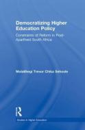 Democratizing Higher Education Policy di M. T. Sehoole edito da Taylor & Francis Ltd