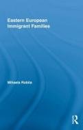 Eastern European Immigrant Families di Mihaela (Queens College Robila edito da Taylor & Francis Ltd