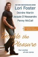 Double the Pleasure di Lori Foster, Deirdre Martin, Jacquie D'Alessandro edito da Berkley Sensation