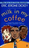 Milk in My Coffee di Eric Jerome Dickey edito da PUT
