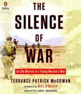 The Silence of War: An Old Marine in a Young Marine's War di Terry McGowan edito da Penguin Audiobooks