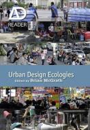 Urban Design Ecologies di Brian Mcgrath edito da John Wiley & Sons