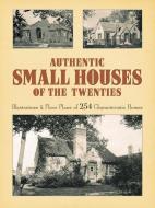 Authentic Small Houses of the Twenties: Illustrations and Floor Plans of 254 Characteristic Homes edito da DOVER PUBN INC