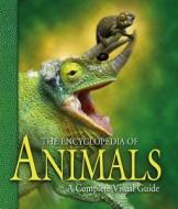 The Encyclopedia of Animals: A Complete Visual Guide edito da UNIV OF CALIFORNIA PR