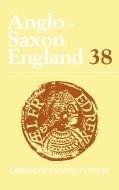 Anglo-Saxon England 38 edito da Cambridge University Press