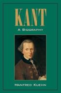 Kant di Manfred Kuehn edito da Cambridge University Press