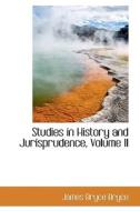 Studies In History And Jurisprudence, Volume Ii di James Bryce Bryce edito da Bibliolife