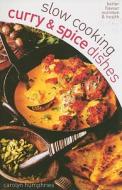 Slow cooking curry & spice dishes di Carolyn Humphries edito da W Foulsham & Co Ltd