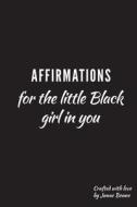 Affirmations for the Little Black Girl in You: Daily Affirmations di Junae Benne edito da LIGHTNING SOURCE INC