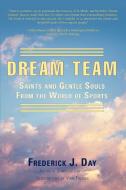 Dream Team di Frederick J. Day edito da iUniverse