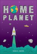 Home Planet di Vicki C. Hayes edito da Turtleback Books