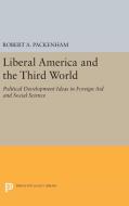 Liberal America and the Third World di Robert A. Packenham edito da Princeton University Press