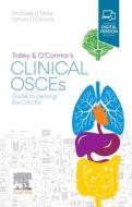 Talley and O'Connor's Clinical Osces: Guide to Passing the Osces di Nicholas J. Talley, Simon O'Connor edito da ELSEVIER