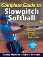 Martens, R:  Complete Guide to Slowpitch Softball di Rainer Martens edito da Human Kinetics
