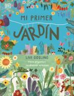 Mi Primer Jardín (My First Garden) di Livi Gosling edito da DK PUB