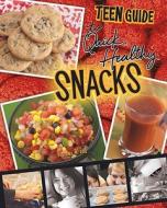 A Teen Guide to Quick, Healthy Snacks di Dana Meachen Rau edito da Compass Point Books