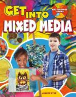 Get into Mixed Media di Janice Dyer edito da Crabtree Publishing Co,US